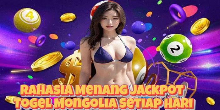 Rahasia Menang Jackpot Togel Mongolia Setiap Hari Rahasia Menang Jackpot Togel Mongolia Setiap Hari