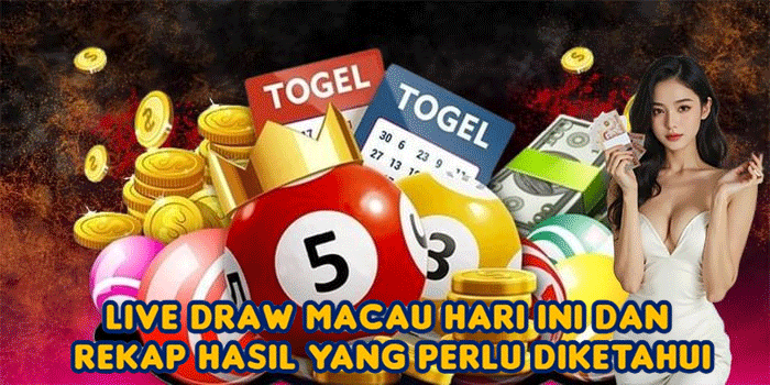Live Draw Macau Hari Ini dan Rekap Hasil yang Perlu Diketahui